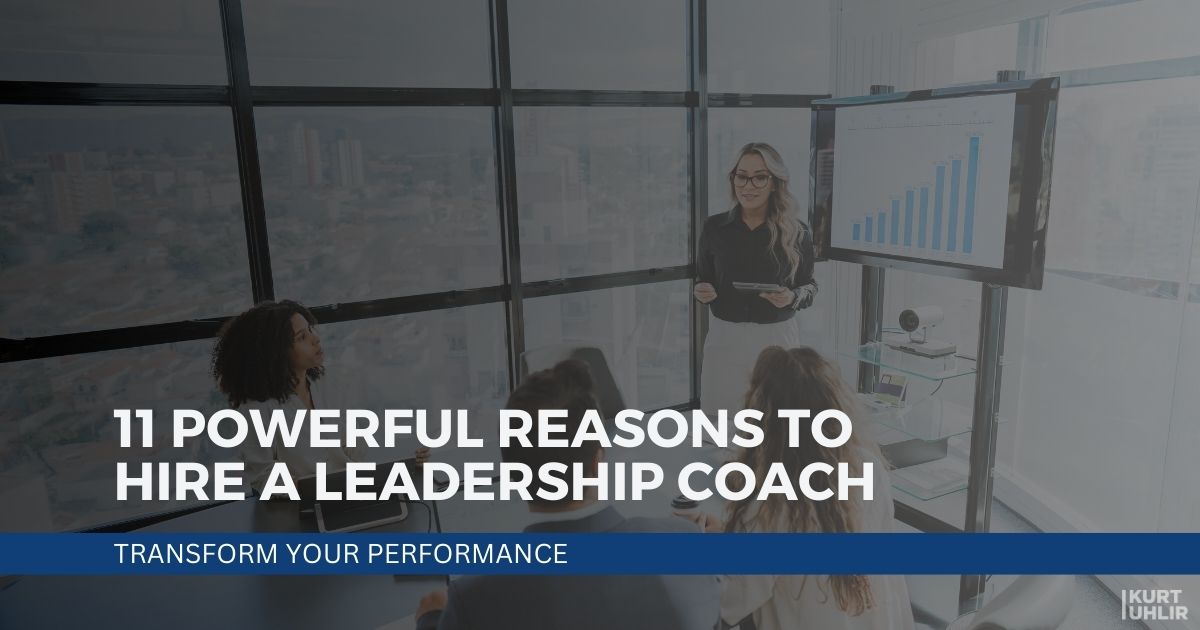 11 Powerful Reasons to Hire a Leadership Coach