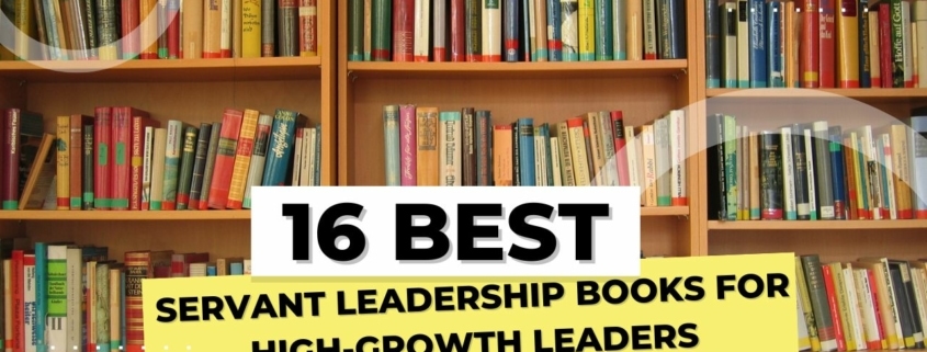 16 Best Servant Leadership Books for High-Growth Leaders
