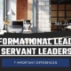 Transformational Leadership vs. Servant Leadership: 7 Important