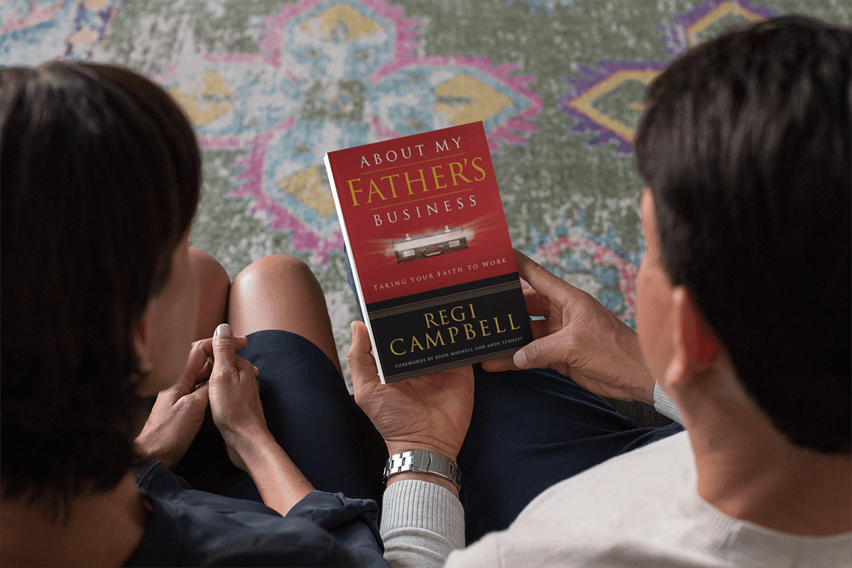 About My Father's Business: Taking Your Faith to Work by Regi Campbell - Radical Mentoring