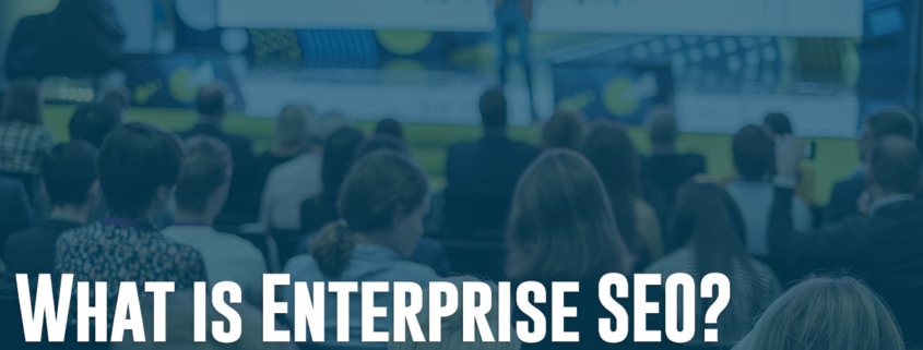 What Is Enterprise SEO?