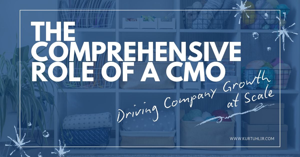 The Comprehensive Role of a CMO: Driving Company Growth at Scale